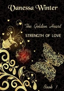 The Golden Heart : Strength of Love