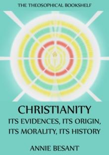 Christianity: Its Evidences, Its Origin, Its Morality, Its History