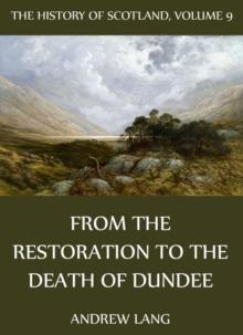 The History Of Scotland - Volume 9: From The Restoration To The Death Of Dundee