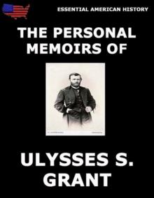 Personal Memoirs Of General Ulysses S. Grant