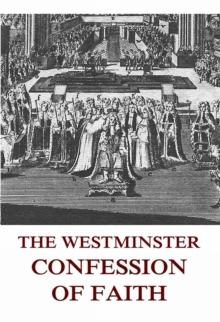 The Westminster Confession Of Faith