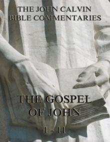 John Calvin's Commentaries On The Gospel Of John Vol. 1