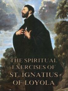 The Spiritual Exercises of St. Ignatius of Loyola