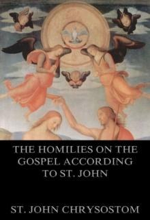 The Homilies On The Gospel According To St. John