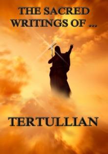 The Sacred Writings of Tertullian