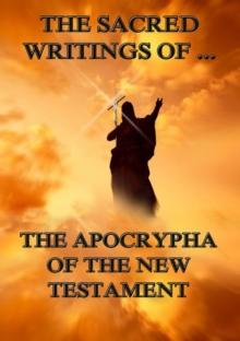 The Sacred Writings of the Apocrypha the New Testament