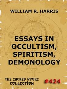 Essays In Occultism, Spiritism, Demonology