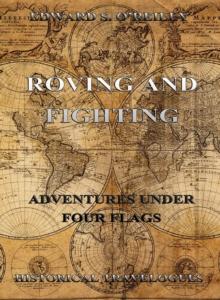 Roving And Fighting (Adventures Under Four Flags)