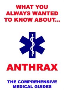 What You Always Wanted To Know About Anthrax