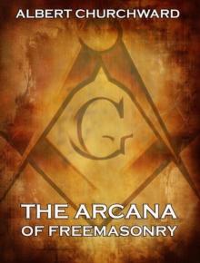 The Arcana Of Freemasonry