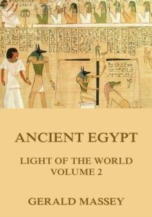 Ancient Egypt - Light Of The World, Volume 2