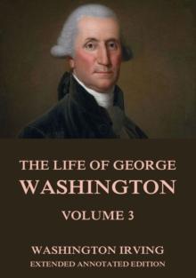 The Life Of George Washington, Vol. 3