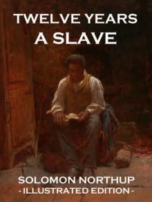 Twelve Years a Slave : Illustrated Edition