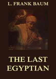 The Last Egyptian - A Romance Of The Nile : Illustrated Edition