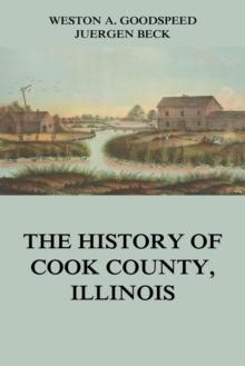 The History of Cook County, Illinois : Including the History of Chicago