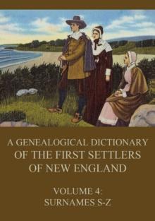 A genealogical dictionary of the first settlers of New England, Volume 4 : Surnames S - Z