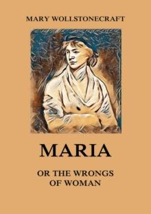 Maria or the Wrongs of Woman