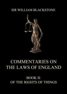 Commentaries on the Laws of England : Book II: Of the Rights of Things