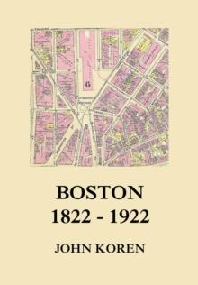 Boston 1822 - 1922 : The Story of Its Government and Principal Activities During One Hundred Years