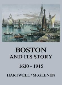 Boston and its Story 1630 - 1915