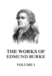 The Works of Edmund Burke Volume 1