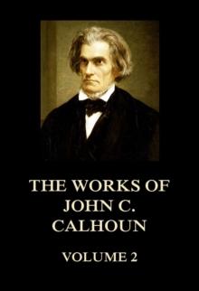 The Works of John C. Calhoun Volume 2