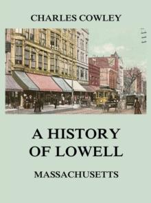 A history of Lowell, Massachusetts