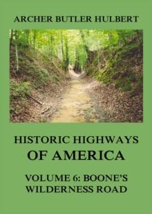 Historic Highways of America : Volume 6: Boone's Wilderness Road