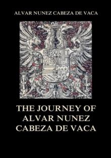 The Journey of  Alvar Nunez Cabeza De Vaca