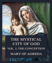 The Mystical City of God : Vol. 1: The Conception