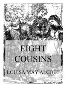 Eight Cousins : Or, The Aunt Hill