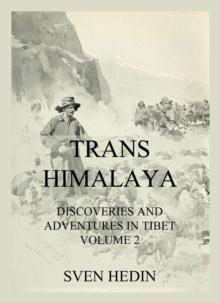 Trans-Himalaya - Discoveries and Adventures in Tibet, Vol. 2