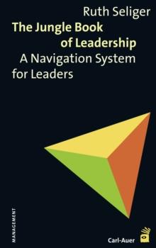 The Jungle Book of Leadership : A Navigation System for Leaders