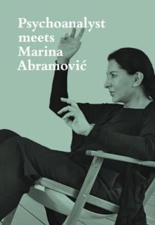 Psychoanalyst Meets Marina Abramovic : Artist meets Jeannette Fischer