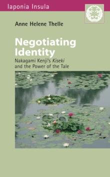 Negotiating Identity : Nakagami Kenj's Kiseki and the Power of the Tale