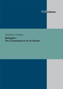 Biologism - The Consequence of an Illusion : . E-BOOK