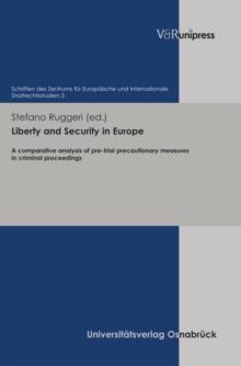 Liberty and Security in Europe : A comparative analysis of pre-trial precautionary measures in criminal proceedings