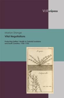 Vital Negotiations : Protecting Settlers' Health in Colonial Louisiana and South Carolina, 1720-1763