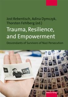 Trauma, Resilience, and Empowerment : Descendants of Survivors of Nazi Persecution