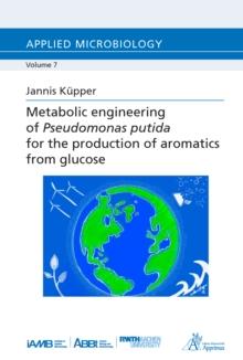 Metabolic engineering of Pseudomonas putida for the production of aromatics from glucose