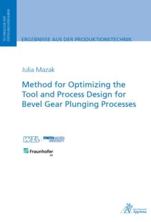 Method for Optimizing the Tool and Process Design for Bevel Gear Plunging Processes