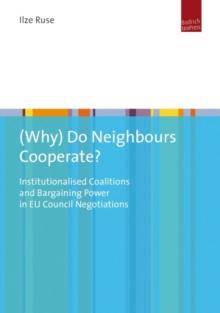 (Why) Do Neighbours Cooperate? : Institutionalised Coalitions and Bargaining Power in EU Council Negotiations