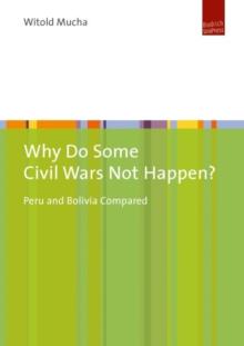 Why Do Some Civil Wars Not Happen? : Peru and Bolivia Compared