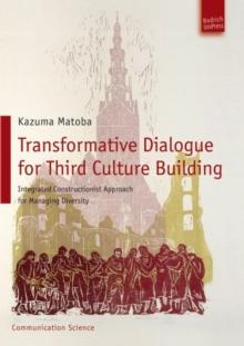 Transformative Dialogue for Third Culture Building : Integrated Constructionist Approach for Managing Diversity