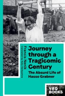 Journey through a Tragicomic Century : The Absurd Life of Hasso Grabner