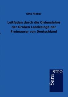 Leitfaden Durch Die Ordenslehre Der Grossen Landesloge Der Freimaurer Von Deutschland