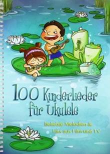 100 Kinderlieder Fur Ukulele : Beliebte Melodien & Hits Aus Film Und Tv