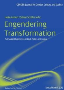 Engendering Transformation : Post-socialist Experiences on Work, Politics, and Culture