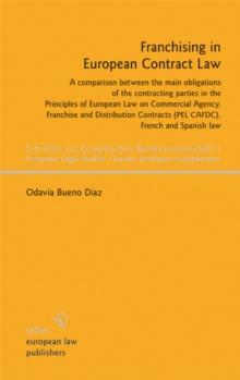 Franchising in European Contract Law : A comparison between the main obligations of the contracting parties in the Principles of European Law on Commercial Agency, Franchise and Distribution Contracts