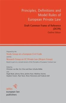 Principles, Definitions and Model Rules of European Private Law : Draft Common Frame of Reference (DCFR). Outline Edition